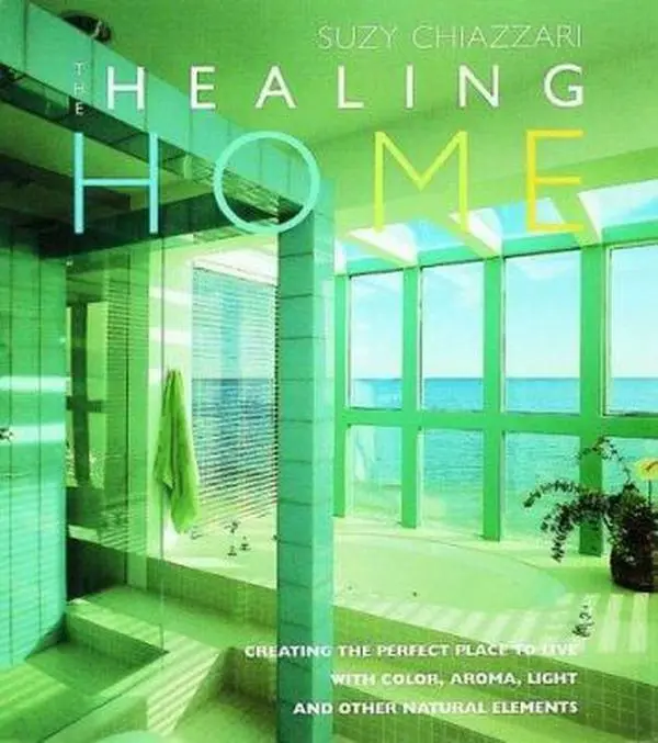 USED-The Healing Home: Creating the Perfect Place to Live with Color, Aroma, Light and Other Natural Resources by Suzy Chiazzari (Paperback)