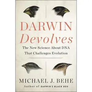 Darwin Devolves: The New Science About DNA That Challenges Evolution by Michael J. Behe [Paperback Book]