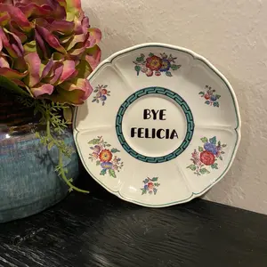 “Bye Felicia” small plate