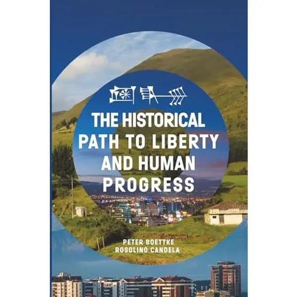 USED-THE HISTORICAL PATH TO LIBERTY AND HUMAN PROGRESS by Peter J. Boettke (Paperback)