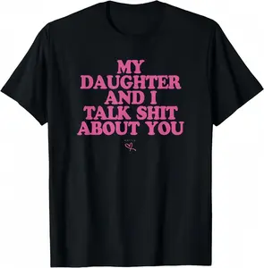 My Daughter And I Talk Shit About You Bubble Pink Text Tiny Heart Graphic T-Shirt Unisex Oversized Black Cotton Funny Sassy Mom Daughter Meme Short Sleeve Tee Mothers Day Gift For Women