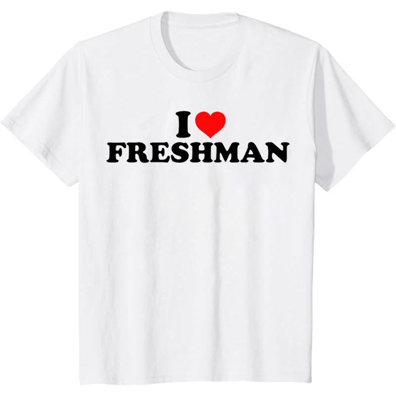 100% Cotton I Love Freshman T-Shirt, Unisex Tee Gifts Comfort Top Crewneck Tshirt men gifts graphic t-shirts Casual Streetwear