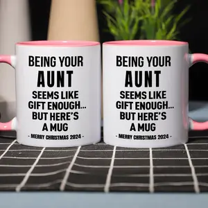1pc, 3A Grade Ceramic Coffee Mug Being Your AUNT Seems Like Gift Enough Novelty Coffee Mugs Cup Gift for Christmas, Special Holiday Birthday, 11oz, Best for Christmas