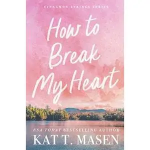 HOW TO BREAK MY HEART: A NOVEL [Tradepaper]