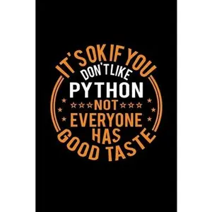 USED-It's Ok If You Don't Like Python Not Everyone Has Good Taste: Lined Journal, 120 Pages, 6x9 Sizes, Funny Python Notebook Gift For Python Lover by Tsc, Anees (Paperback)