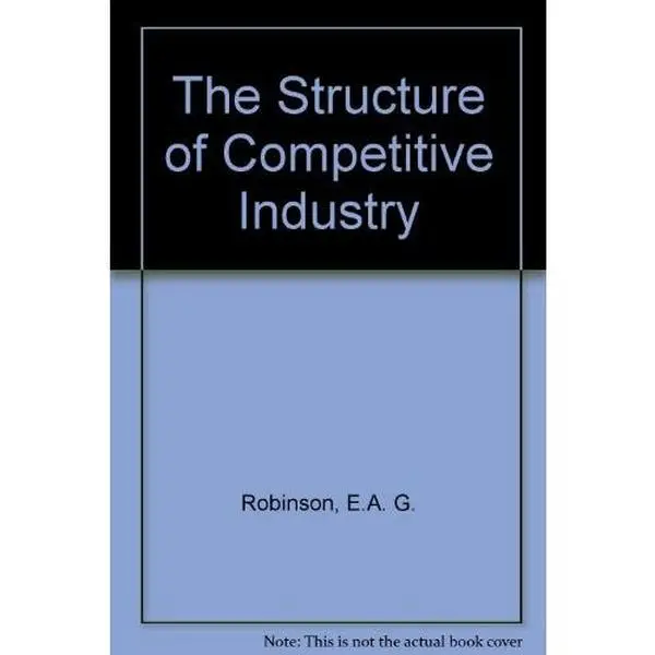 USED-The structure of competitive industry (Cambridge economic handbooks) by E. A. G Robinson (Unknown)