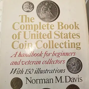 USED-The Complete Book of United States Coin Collecting A handbook for Beginners and veteran collectors by Davis, Norman M. (Hardcover)