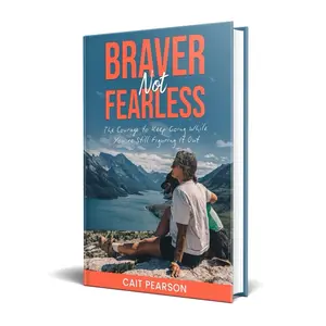 Signed Copy of Braver, Not Fearless by Cait Pearson - The Courage to Keep Going Even While You’re Still Figuring it Out - New Year Guide