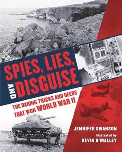 USED-Spies, Lies, and Disguise: The Daring Tricks and Deeds That Won World War II by Swanson, Jennifer (Hardcover)