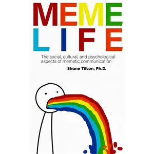 USED-Meme Life: The Social, Cultural, and Psychological Aspects of Memetic Communication by Tilton, Shane (Paperback)