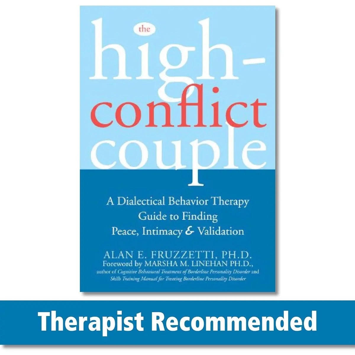 The High-Conflict Couple: A Dialectical Behavior Therapy Guide to Finding Peace, Intimacy, and Validation Paperback – December 3, 2006