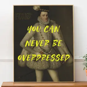 Funny Altered Art Print Poster 'you Can Never Be Overdressed', Fashion Lover Gift, Wardrobe Wall Art, Room Decor, Unframed
