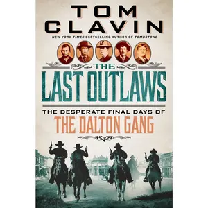 USED-The Last Outlaws: The Desperate Final Days of the Dalton Gang by Clavin, Tom (Hardcover)