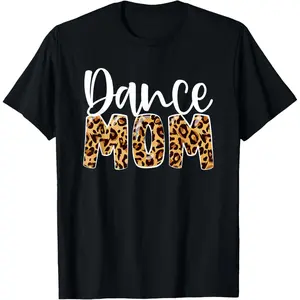 Dance Mom Leopard Funny Dance Mom Mother's Day T-Shirt Made in USA