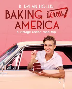Baking Across America: A Vintage Recipe Road Trip -- B. Dylan Hollis - Hardcover - [PRE-ORDER]