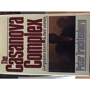 USED-The Casanova Complex: Compulsive Lovers and Their Women by Peter Trachtenberg (Hardcover)