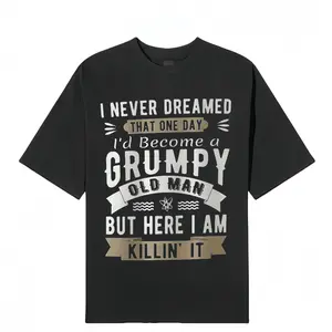 Grumpy Old Man T-Shirt | I Never Dreamed I'd Become A Grumpy Old Man But Here I Am Killin' It | Funny Dad Joke Tee | Vintage Grandpa Gift