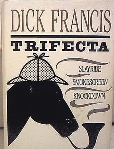 USED-Trifecta Three Dick Francis Mysteries: Slayride, Smokescreen, and Knockdown by Dick Francis (Hardcover)