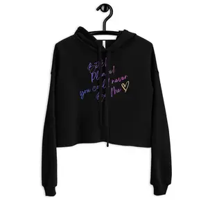 Bitch Please, You Could Never Be Crop Hoodie--Be Uniquely You