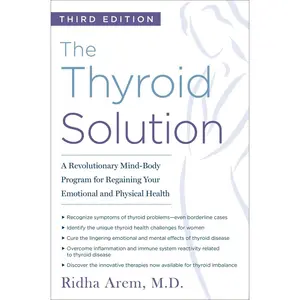USED-The Thyroid Solution (Third Edition): A Revolutionary Mind-Body Program for Regaining Your Emotional and Physical Health by Arem, Ridha (Paperback)