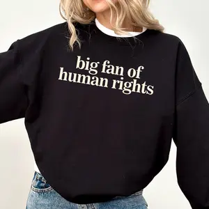 Big Fan of Human Rights Sweatshirt Equality Graphic Hoodie Social Justice Activism Shirts Political Protest Outfit Change Maker Womenswear Long Sleeve Casual Tops