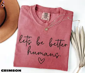 Let's Be Better Humans Shirt, Inspirational Sweater, Motivational Sweatshirt, Gift for Her, Trendy Women's Shirt, Comfort Colors T-Shirt, Streetwear, Fabric