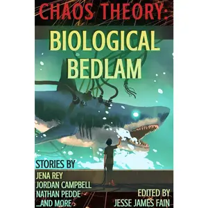 Chaos Theory: Biological Bedlam (A Bayonet Books Anthology)