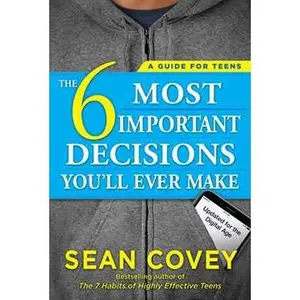 6 MOST IMPORTANT DECISIONS YOU'LL EVER MAKE: A GUIDE FOR TEENS: UPDATED FOR THE DIGITAL AGE [Tradepaper]
