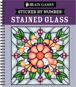 Brain Games - Sticker by Number: Stained Glass (28 Images to Sticker) -- Publications International Ltd, Spiral Bound, Comb or Coil