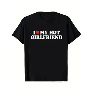I Love My Hot Girlfriend Graphic Tee for Couples Casual Round Neck Short Sleeve Top Ideal ValentineS Day Gift Spring Summer Collection Trendy Comfortable Fit