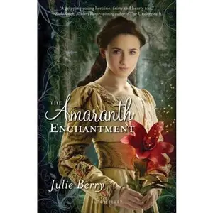 USED-The Amaranth Enchantment by Julie Berry (Paperback)