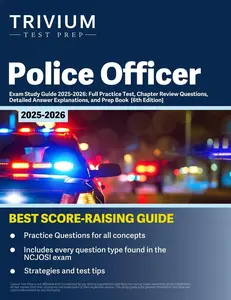 Police Officer Exam Study Guide 2025-2026: Full Practice Test, Chapter Review Questions, Detailed Answer Explanations, and Prep Book