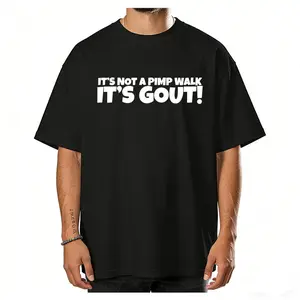 It's Not A Pimp WalK It's Gout T-Shirt,Made of 100% cotton,Not easy to shrink, Durable,Soft and comfortable,Made in USA
