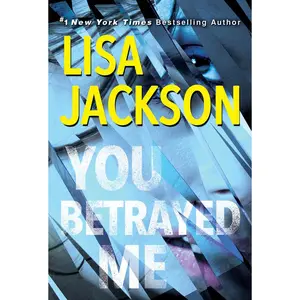 USED-You Betrayed Me: A Chilling Novel of Gripping Psychological Suspense by Jackson, Lisa (Mass Market Paperback)