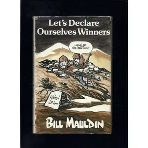 USED-Let's Declare Ourselves Winners...and Get the Hell Out by Bill Mauldin (Hardcover)