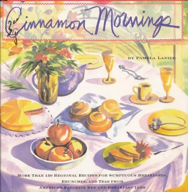 Used Hard Cover Cookbook - Cinnamon Mornings: 150+ Regional Recipes for Sumptuous Breakfasts, Brunches, Teatime from America's Favorite Bed and Breakfast Inns by Pamela Lanier (1.22 lbs, Good, English)