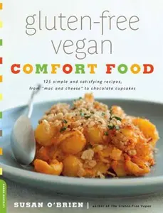 USED-Gluten-Free Vegan Comfort Food: 125 Simple and Satisfying Recipes, from Mac and Cheese to Chocolate Cupcakes by O'Brien, Susan (Paperback)