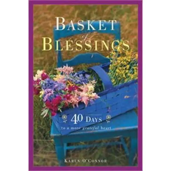USED-Basket of Blessings: 40 Days to a More Grateful Heart by Karen O'Connor (Paperback)