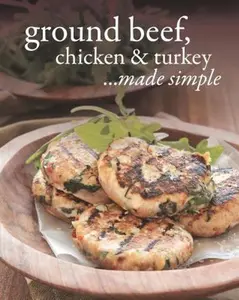 USED-Ground Beef, Chicken And Turkey Made Simple by Parragon Books (Hardcover)