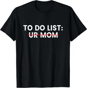 Casual Cotton shortsleeve tees Funny To Do List Your Mom  T-Shirt