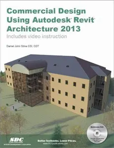USED-Commercial Design Using Autodesk Revit Architecture 2013 by Daniel John Stine (Unknown)