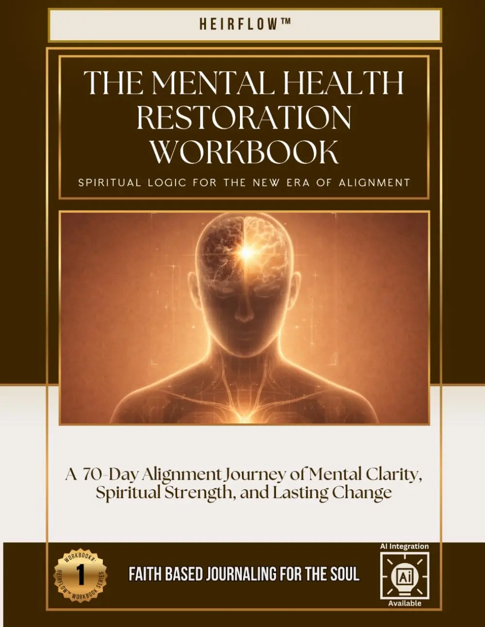 The Mental Health Restoration Workbook: A 70-Day Alignment Journey of Mental Clarity, Spiritual Strength, and Lasting Change