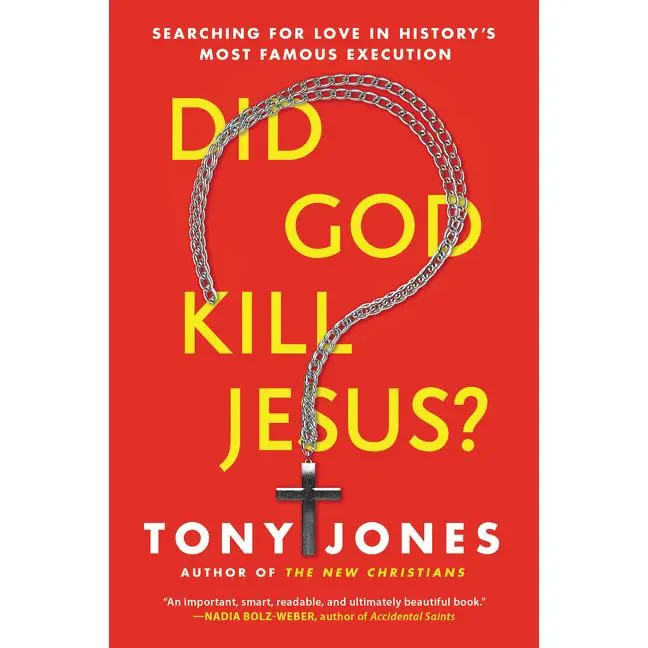 Did God Kill Jesus?: Searching for Love in History's Most Famous Execution by Tony Jones [Paperback Book]