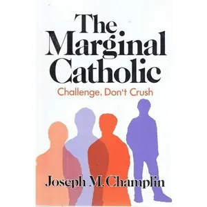 USED-The Marginal Catholic: Challenge, Don't Crush by Joseph M. Champlin (Paperback)