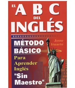 ABCs del Ingles: Metodo Basico Para Aprender Sin Maestro (English and Spanish Edition)