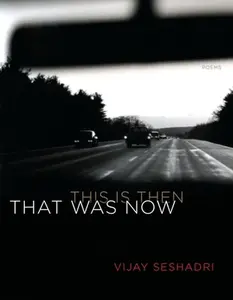 USED-That Was Now, This Is Then: Poems by Seshadri, Vijay (Hardcover)
