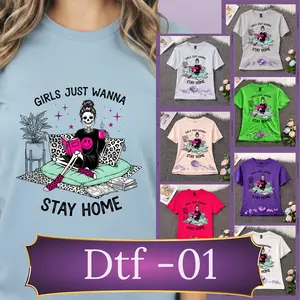 Girls Just Wanna Stay Home DTF Transfer Direct To Film Heat Transfer