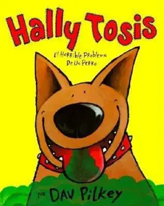 USED-Hally Tosis / Dog Breath!: El horrible problema de un perro/ The horrible trouble with Hally Tosis (Spanish Edition) by Dav Pilkey (Hardcover)