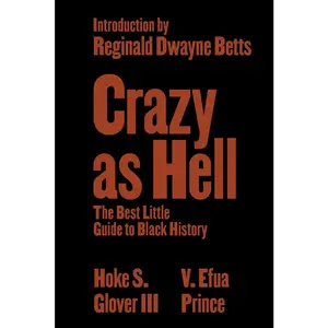 USED-Crazy as Hell: The Best Little Guide to Black History by Glover, Hoke S. (Paperback)