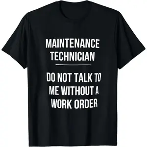 Maintenance Technician Shirt, Technician t-Shirt, Maintenance Technician tshirt, Work Order Shirt, Funny Workplace shirt, mens shirt